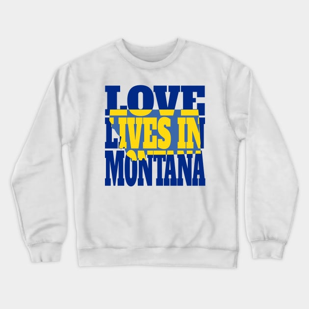 Love Lives in Montana Crewneck Sweatshirt by DonDota